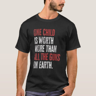 Eén kind is meer waard dan alle Pistolen op aarde T-shirt