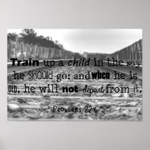 Een kind opleiden...Proverbs 22:6 Poster