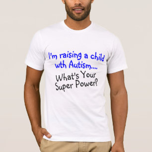 Een kind opvoeden met autisme wat uw superkracht i t-shirt