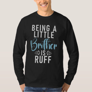 Een kleine broer zijn is zwaar kleine broer t-shirt