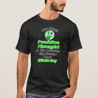 Een kleine positieve gedachte kan je hele dag vera t-shirt