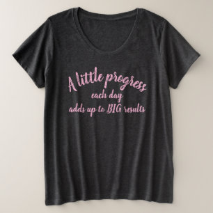 Een kleine vooruitgang elke dag resultaten grote maat t-shirt