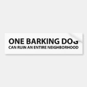 Een knuppende hond kan een hele buurt ruïneren bumpersticker (Voorkant)
