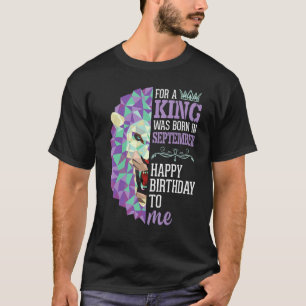 Een koning werd geboren in september... een gelukk t-shirt