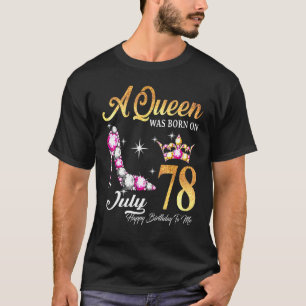 Een koningin werd geboren in 78 juli... een gelukk t-shirt