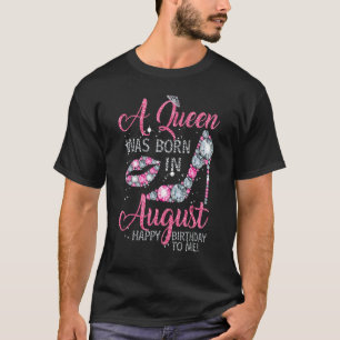 Een koningin werd geboren in August Happy Birthday T-shirt