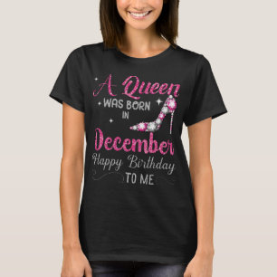 Een koningin werd geboren in december... een geluk t-shirt