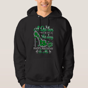 Een koningin werd geboren in februari Happy Birthd Hoodie