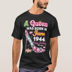 Een koningin werd geboren in juni 1944 Happy 78th T-shirt