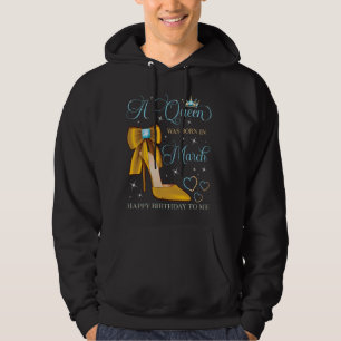 Een koningin werd geboren in maart, gefeliciteerd hoodie
