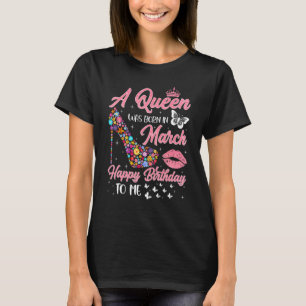 Een koningin werd geboren in March Flowers High He T-shirt