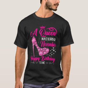 Een koningin werd geboren in November Happy Birthd T-shirt