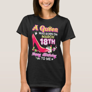 Een Koningin Werd Geboren Op 18 Maart Verjaardag G T-shirt