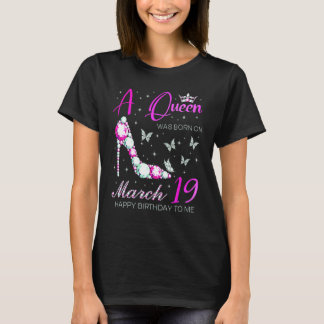 Een koningin werd geboren op 19 maart 19e verjaard t-shirt