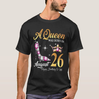 Een koningin werd geboren op 26 augustus... ...gel t-shirt