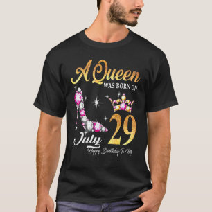 Een koningin werd geboren op 29 juli... ...gelukki t-shirt