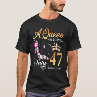 Een koningin werd geboren op 47 juli... ...gelukki t-shirt