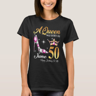 Een koningin werd geboren op 50 juni... ... ...gel t-shirt