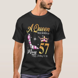 Een koningin werd geboren op 57 mei... een gelukki t-shirt