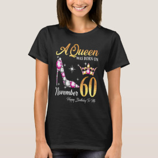 Een koningin werd geboren op 60 november, gelukkig t-shirt