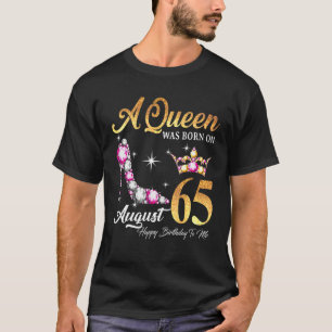 Een koningin werd geboren op 65 augustus... ...gel t-shirt