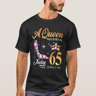 Een koningin werd geboren op 65 juli... ...gelukki t-shirt