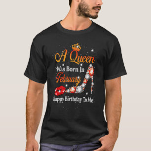 Een koningin werd in februari gelukkig geboren. t-shirt