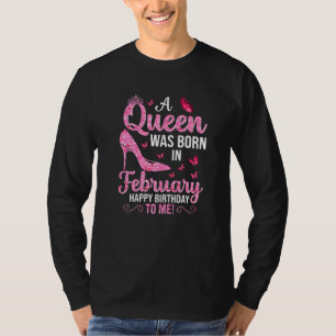 Een koningin werd in februari gelukkig geboren. t-shirt
