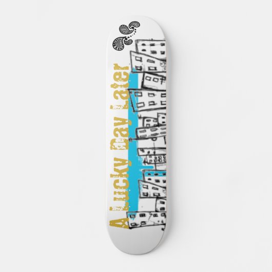 EEN LATERE DAG LATER SCHAATS BOARD SKATEBOARD (Voorkant)