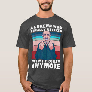 Een Legende die uiteindelijk met pensioen ging T-shirt