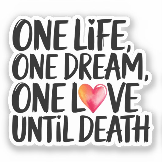 Eén leven, één droom, één liefde sticker (Voorkant)