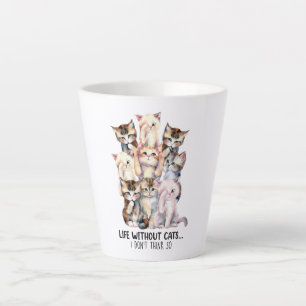 Een leven zonder katten? Ik denk het niet Latte Mok