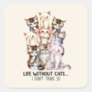 Een leven zonder katten? Ik denk het niet Vierkante Sticker