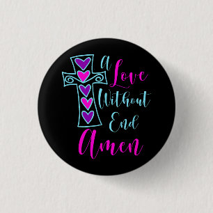 Een liefde zonder einde Amen Jezus geïnspireerd ci Ronde Button 3,2 Cm