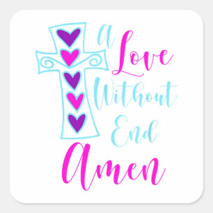 Een liefde zonder einde Amen Jezus geïnspireerd ci Vierkante Sticker