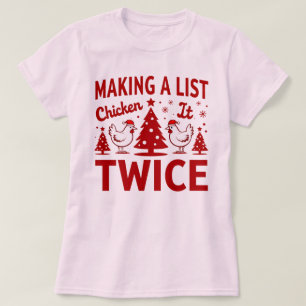 Een lijst maken, kip het twee keer maken Grappige T-shirt