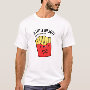 Een lil beetje zout grappig frietjes woordje t-shirt