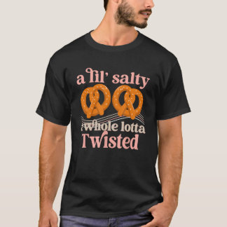 Een lil zout een hele Lotta gedraaide Pretzel taar T-shirt