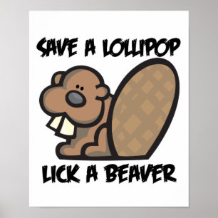 Een Lollipop Lick a Beaver opslaan Poster