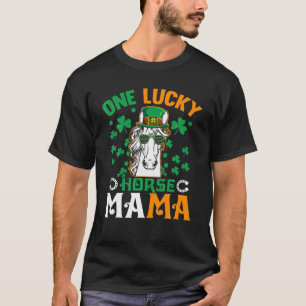 Een Lucky Mama Horse Funny Riding Mam St Patricks T-shirt