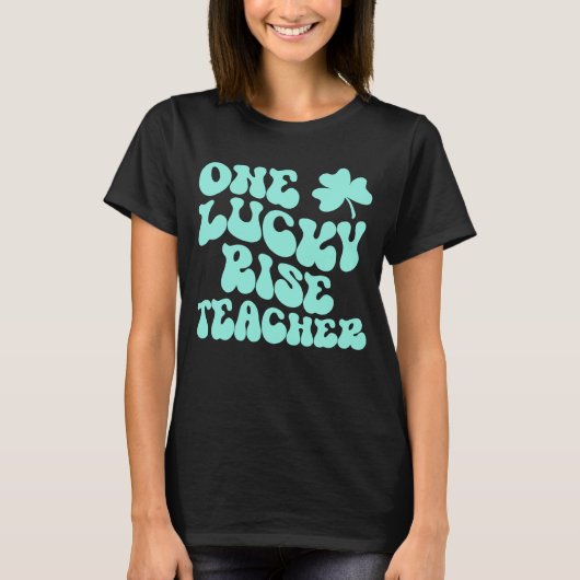 Een Lucky Rise leraar St Patrick's Day leraar Gr T-shirt (Voorkant)