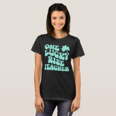 Een Lucky Rise leraar St Patrick's Day leraar Gr T-shirt (Voorkant volledig)