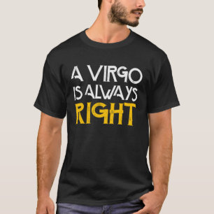 Een maagd is altijd goed verjaardag astrologie t-shirt