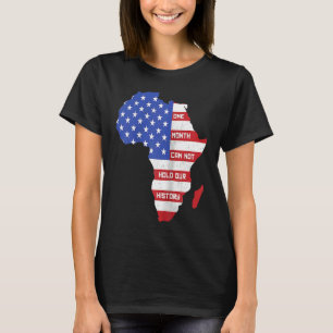 Een maand kan onze geschiedenis-Afrika-kaart niet T-shirt