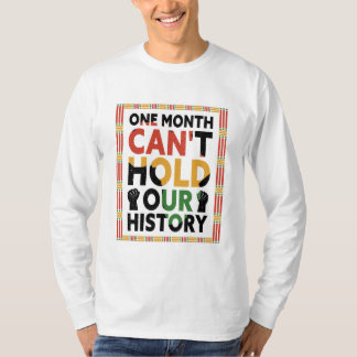 Een maand kan onze geschiedenis niet bijhouden t-shirt
