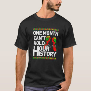 Een maand kan onze geschiedenis niet bijhouden.. t-shirt