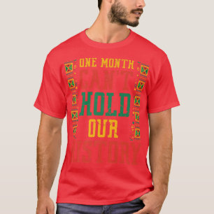 Een maand kan onze geschiedenis niet houden... gra t-shirt