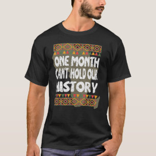Een maand kan onze geschiedenis niet langer zwart t-shirt