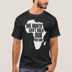 Een maand kan onze geschiedenis niet langer zwart  t-shirt
