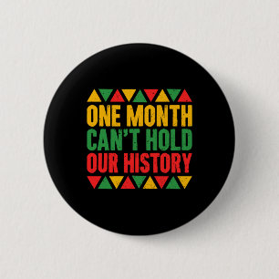 Een maand kan onze geschiedenis niet vasthouden - ronde button 5,7 cm